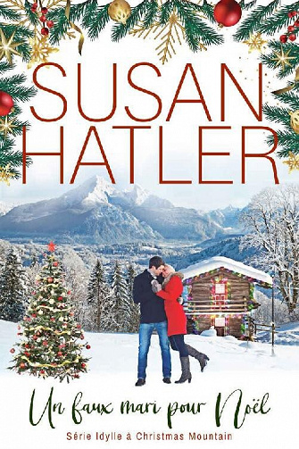 Idylle à Christmas Mountain, Tome 4 : Un faux mari pour Noel - Susan Hatler (2023)