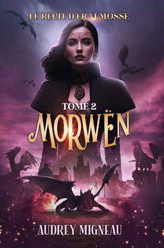 Le Récit d'Éralmosse, Tome 2 Morwën - Audrey Migneau (2023)