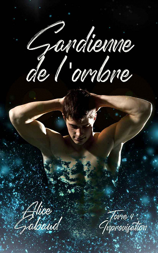 Gardienne de l'ombre, Tome 4 : Improvisation - Alice Gabaud (2023)