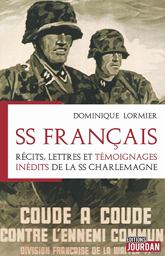 SS Français. Récits, lettres et témoignages inédits de la SS Charlemagne - Dominique Lormier