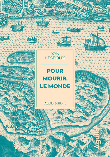 Pour mourir, le monde - Yan Lespoux (2023)