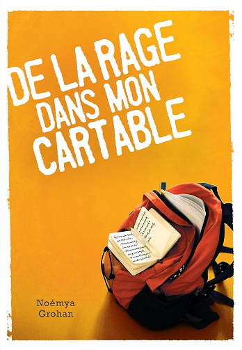 De la rage dans mon cartable - Noémya Grohan (2014)