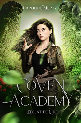 Coven Academy T1 : L'éclat de Lune - Caroline Mertz (2023)