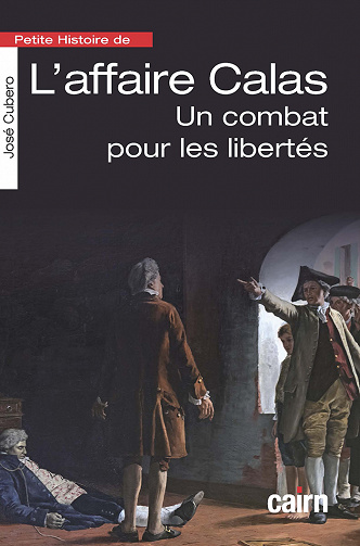 Petite histoire de l'affaire Calas : Un combat pour les libertés - José Cubero (2021)