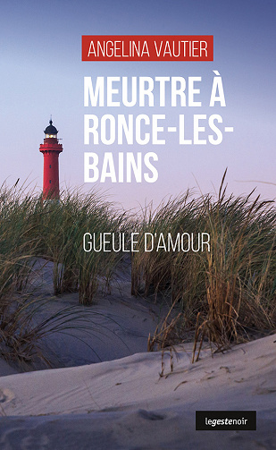 Meurtre à Ronce-les-Bains : Gueule d’amour - Angelina Vautier (2023)