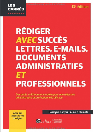 Rédiger avec succès lettres, e-mail, documents administratifs et professionnels: Des outils, méthodes et modèles pour une rédaction administrative et ... efficace - Avec des applications corrigées - Roselyne Kadyss (2022)