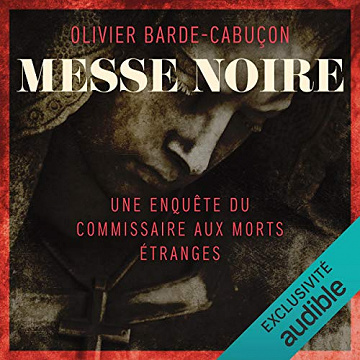 Messe noire: Une enquête du commissaire aux morts étranges 2 - Olivier Barde-Cabuçon