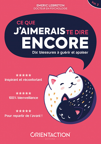 Ce que j’aimerais te dire encore : Dix blessures à guérir et apaiser - Emeric Lebreton (2023)