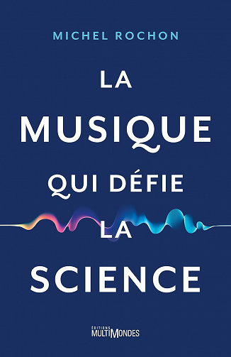 La musique qui défie la science - Michel Rochon (2023)