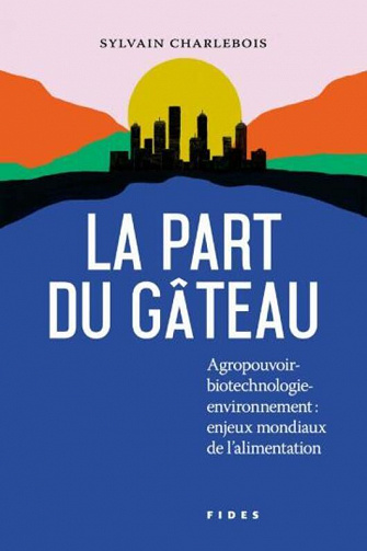 La part du gâteau - Sylvain Charlebois (2023)