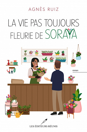 La vie pas toujours fleurie de Soraya - Agnès Ruiz (2023)