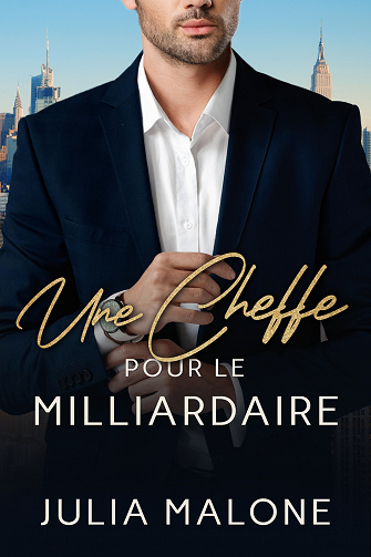 Une Cheffe pour le Milliardaire - Julia Malone (2023)