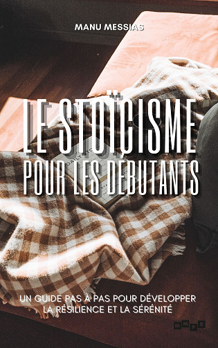Le stoïcisme pour les débutants - Manu Messias (2023)