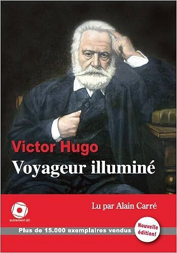 Voyageur illuminé - Victor Hugo