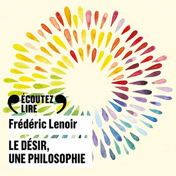 Le désir, une philosophie - Frédéric Lenoir (2022)