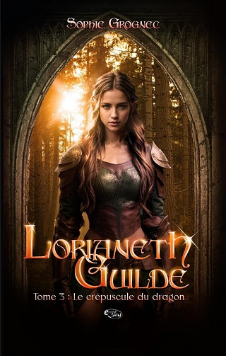 Lorianeth Guilde, Tome 3 : Le crépuscule du dragon - Sophie Grognec (2023)