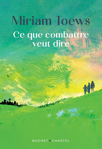 Ce que combattre veut dire - Miriam Toews (2023)