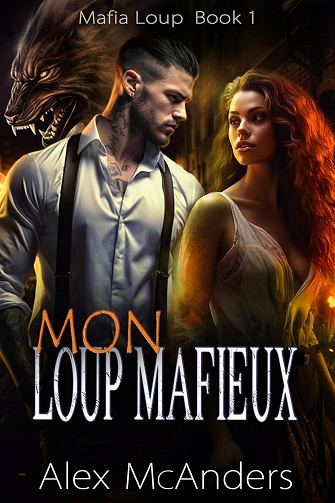 Mafia loup, Tome 1 : Mon loup mafieux - Alex McAnders (2023)