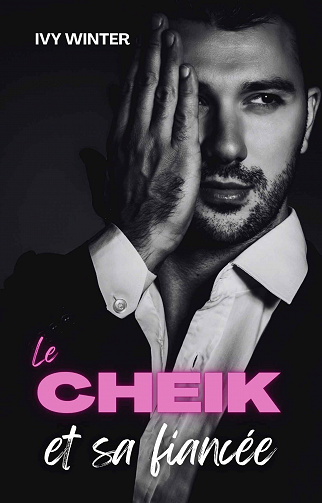 Billionaire princes du désert, Tome 1 : Le cheik et sa fiancée - Ivy Winter (2023)