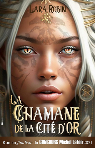 La Chamane de la Cité d'Or - Lara Robin (2023)