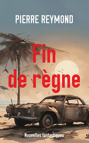 Fin de Règne - Pierre Reymond (2023)