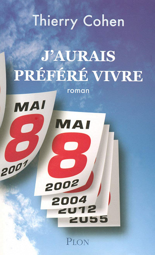 J'aurais préféré vivre - Thierry Cohen (2007)