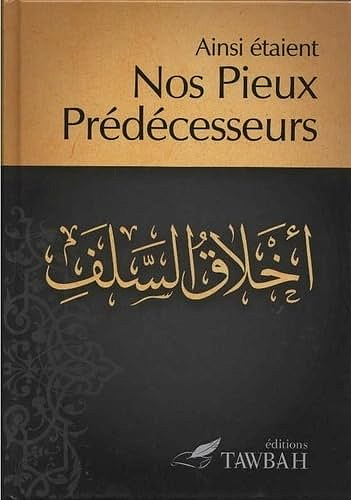 Ainsi étaient nos pieux prédécesseurs - Qayyim al-jawziyyah Ibn (2014)