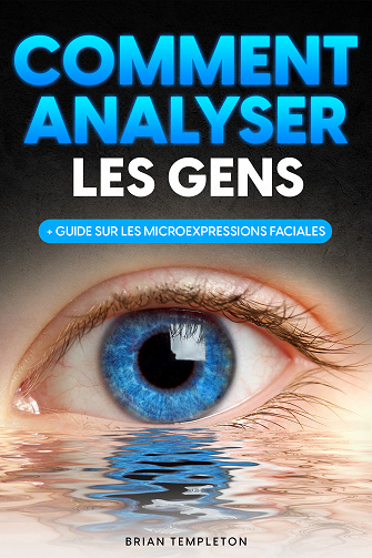 Comment Analyser Les Gens avec Le Langage Corporel e la Psicologia - Brian Templeton (2023)