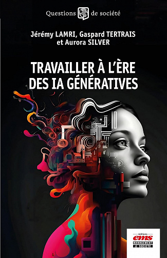 Travailler à l'ère des IA génératives - Jérémy Lamri (2023)