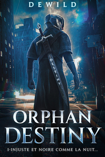 Orphan Destiny, Tome 1 : Injuste et noire comme la nuit... - A.W Dewild (2023)