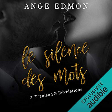 Trahison & Révélations: Le silence des mots 2 - Ange Edmon (2019)