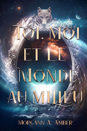 Toi, moi et le monde au milieu - Morgann Amber (2023)