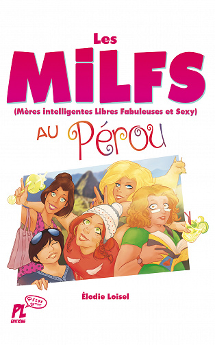 Les MILFS au Pérou - Élodie Loisel (2023)