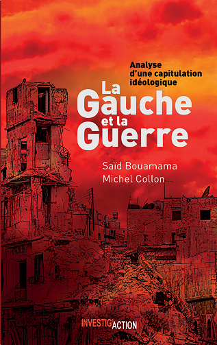 La Gauche et la Guerre : Analyse d'une capitulation idéologique - Saïd Bouamama, Michel Collon (2020)
