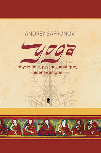 YOGA : physiologie, psychosomatique et bioénergétique - Andrey Safronov (2023)