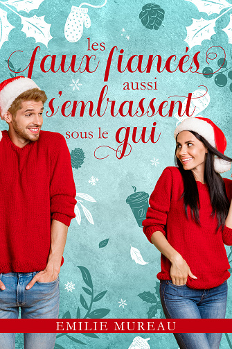 Les faux fiancés aussi s'embrassent sous le gui - Emilie Mureau (2023)