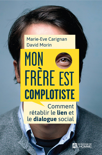 Mon frère est complotiste : Comment rétablir le lien et le dialogue social - David Morin, Marie-Eve Carignan (2023)