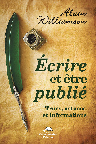Écrire et être publié : Trucs, astuces et informations - Alain Williamson (2023)