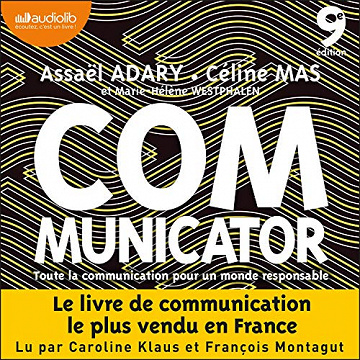 Communicator: Toute la communication pour un monde responsable - Assaël Adary (2021)