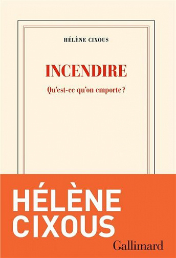 Incendire: Qu'est-ce qu'on emporte ? - Hélène Cixous (2023)
