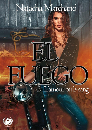 El Fuego, Tome 2 : L'Amour ou le Sang - Natacha Marchand (2023)