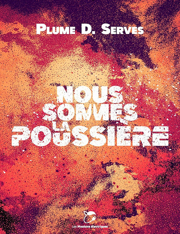 Nous sommes la poussière - Plume D. Serves (2023)
