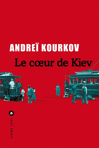 Le cœur de Kiev - Andreï Kourkov (2023)