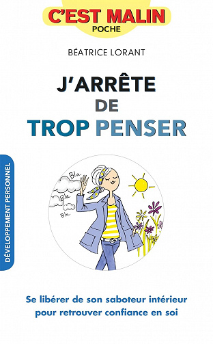 J'arrête de trop penser, c'est malin - Béatrice Lorant (2017)