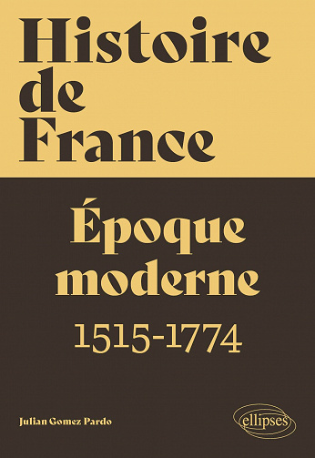 Histoire de France: Epoque moderne 1515-1774 - Julian Gomez Pardo (2022)