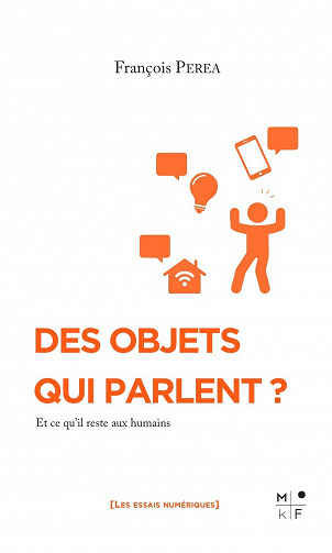 Des objets qui parlent ? Et ce qu’il reste aux humains - François Perea  (2022)