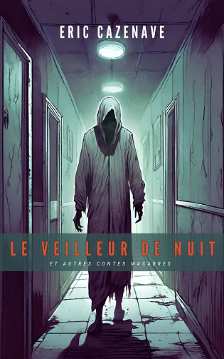 Le veilleur de nuit : et autres contes macabres - Eric Cazenave (2023)