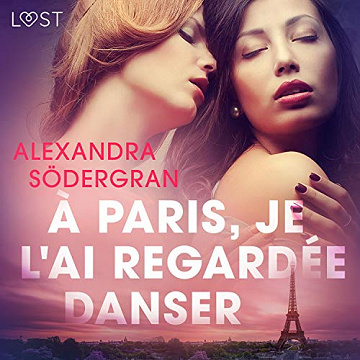 À Paris, je l'ai regardée danser: Une nouvelle érotique - Alexandra Södergran (2021)