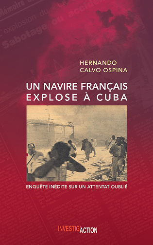 Un Navire français explose à Cuba : Enquête inédite sur un attentat oublié - Hernando Calvo Ospina (2021)