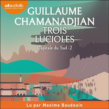 Trois Lucioles: Capitale du Sud 2 - Guillaume Chamanadjian (2023)